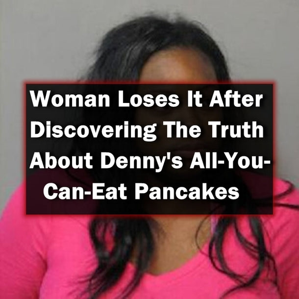 Woman Loses It After Discovering The Truth About Denny's All-You-Can-Eat Pancakes